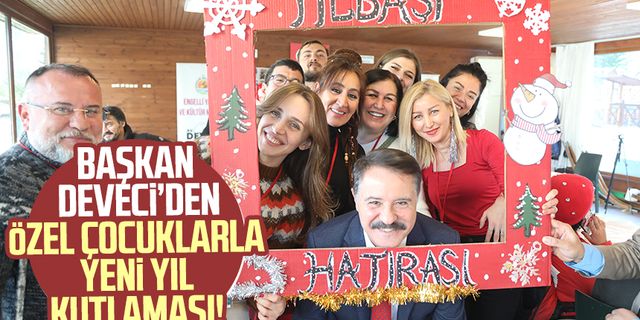 Başkan Cemil Deveci’den özel çocuklarla yeni yıl kutlaması!