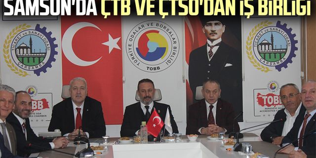 Samsun'da ÇTB ve ÇTSO'dan iş birliği
