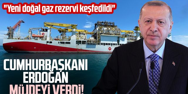 Cumhurbaşkanı Erdoğan müjdeyi verdi: "Yeni doğal gaz rezervi keşfedildi"