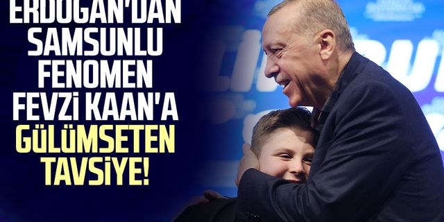 Erdoğan'dan Samsunlu fenomen Fevzi Kaan'a gülümseten tavsiye!