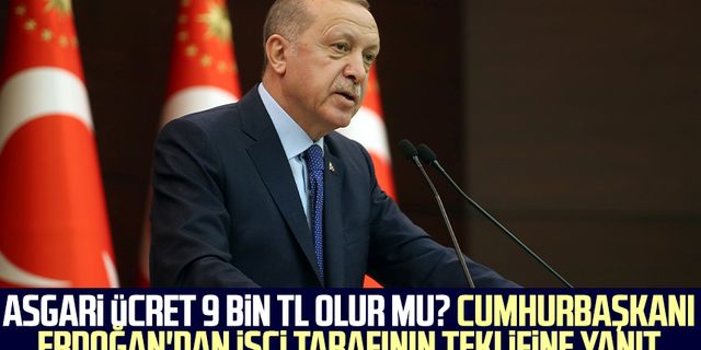Asgari ücret 9 bin TL olur mu? Cumhurbaşkanı Erdoğan'dan işçi tarafının teklifine yanıt