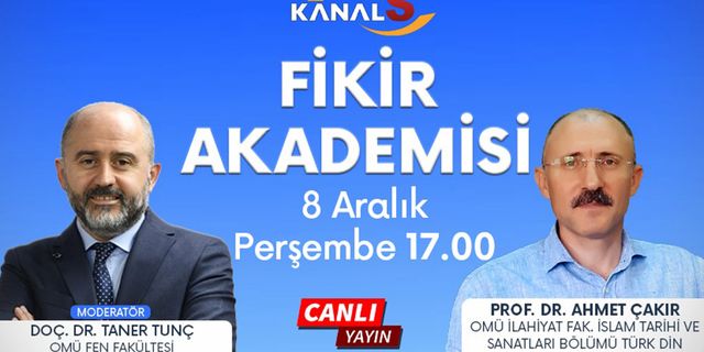 Fikir Akademisi 8 Aralık Perşembe Kanal S ekranlarında