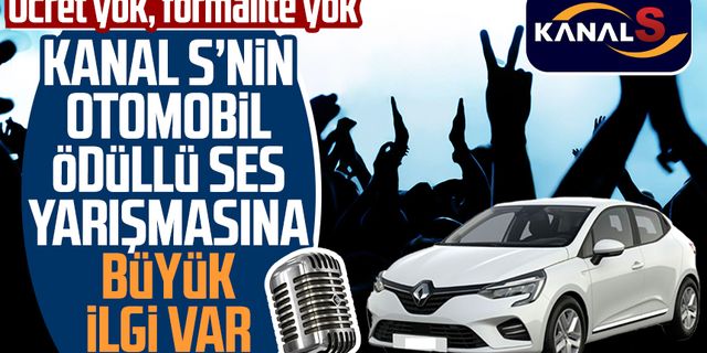 Kanal S'nin otomobil ödüllü ses yarışmasına büyük ilgi var!