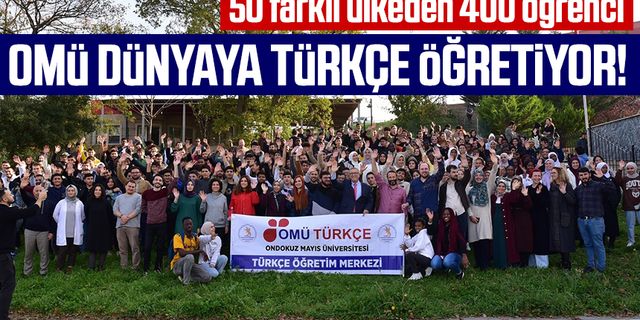OMÜ dünyaya Türkçe öğretiyor! 50 farklı ülkeden 400 öğrenci