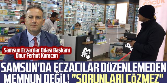 Samsun'da eczacılar düzenlemeden memnun değil! "Sorunları çözmez"