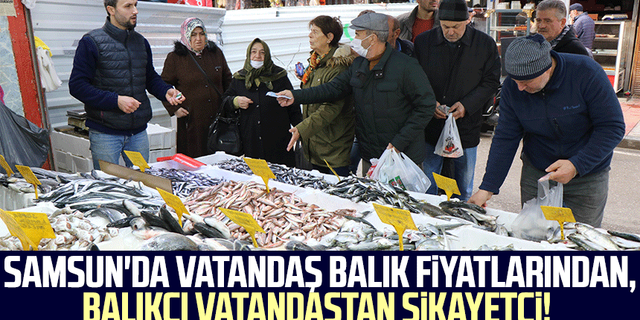 Samsun'da vatandaş balık fiyatlarından, balıkçı vatandaştan şikayetçi!