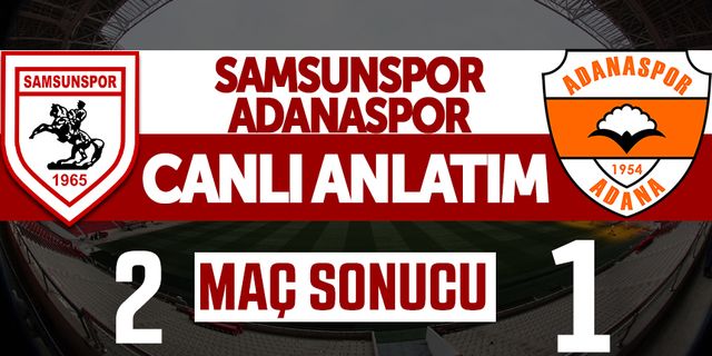 Yılport Samsunspor - Adanaspor maçı canlı anlatımı