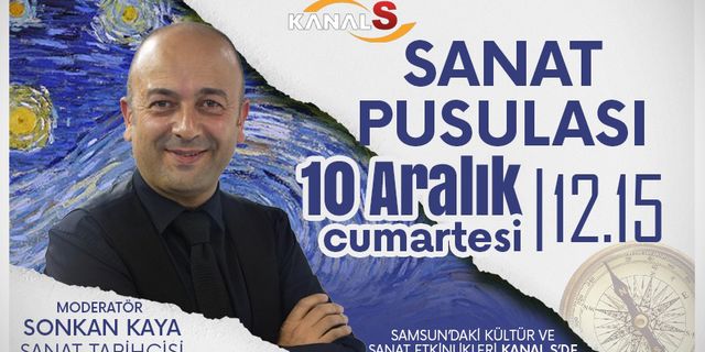 Sanat Pusulası 10 Aralık Cumartesi Kanal S ekranlarında