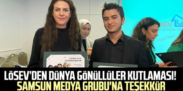 LÖSEV’den dünya gönüllüler kutlaması! Samsun Medya Grubu'na teşekkür