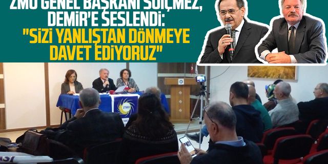 ZMO Genel Başkanı  Baki Remzi Suiçmez, Mustafa Demir'e seslendi: "Sizi yanlıştan dönmeye davet ediyoruz"