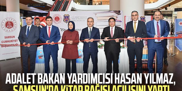 Adalet Bakan Yardımcısı Hasan Yılmaz, Samsun'da kitap bağışı açılışını yaptı