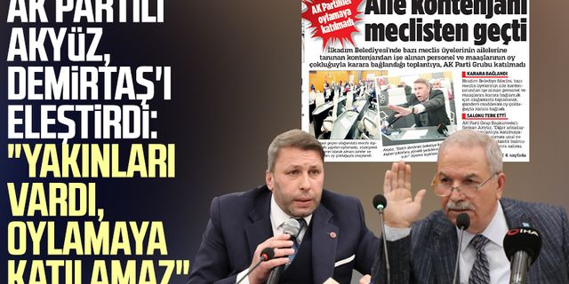 AK Partili Serkan Akyüz, İlkadım Belediye Başkanı Necattin Demirtaş'ı eleştirdi: "Yakınları vardı, oylamaya katılamaz"
