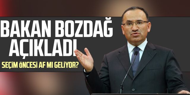 Seçim öncesi af mı geliyor? Adalet Bakanı Bekir Bozdağ'dan af açıklaması  