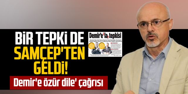 Bir tepki de SAMÇEP'ten geldi! Samsun Büyükşehir Belediye Başkanı Mustafa Demir'e 'Özür dile' çağrısı 