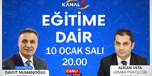 Davut Numanoğlu ile Eğitime Dair 10 Ocak Salı Kanal S'de