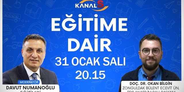 Davut Numanoğlu ile Eğitime Dair 31 Ocak Salı Kanal S'de