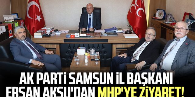 AK Parti Samsun İl Başkanı Ersan Aksu'dan MHP'ye ziyaret!