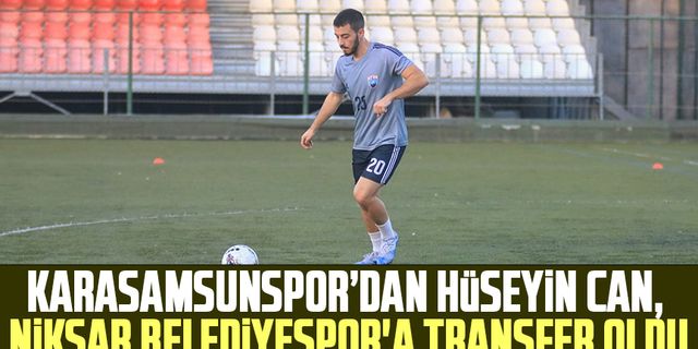 Karasamsunspor'dan Hüseyin Can, Niksar Belediyespor'a transfer oldu
