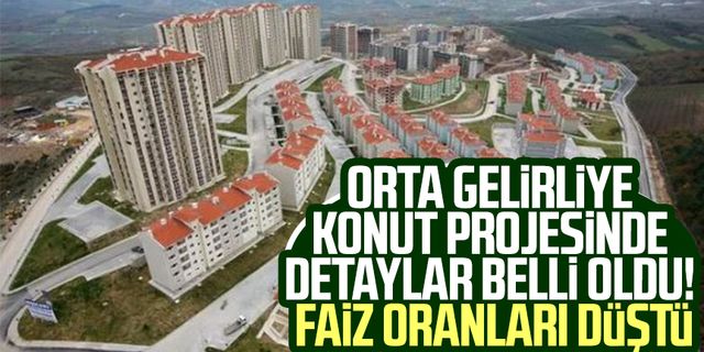 Orta gelirliye konut projesinde detaylar belli oldu! Faiz oranları düştü
