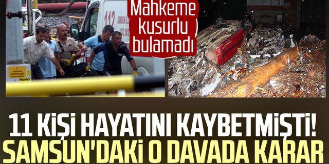 11 kişi ölmüştü! Samsun'daki o davada karar: Mahkeme kusurlu bulamadı