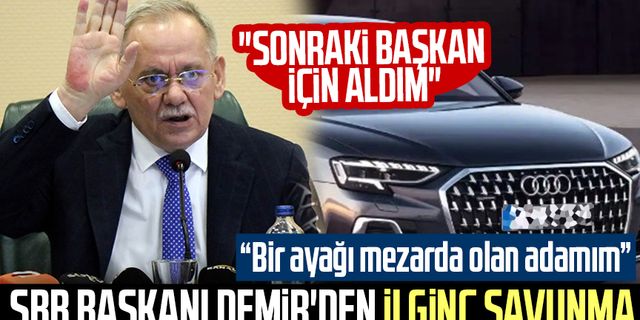 SBB Başkanı Demir'den ilginç savunma: "Sonraki başkan için aldım, bir ayağı mezarda olan adamım"