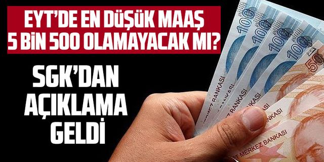 EYT'de en düşük maaş 5.500 TL olmayacak mı? SGK'dan açıklama geldi