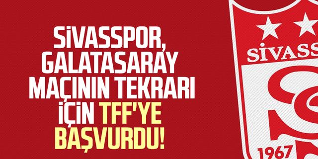 Sivasspor, Galatasaray maçının tekrarı için TFF'ye başvurdu!