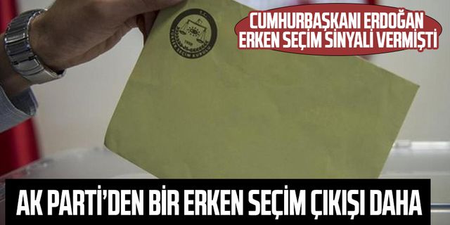 Cumhurbaşkanı Erdoğan eken seçim sinyali vermişti: AK Parti'den bir erken seçim çıkışı daha!