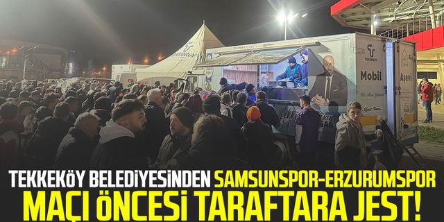 Tekkeköy Belediyesi, Samsunspor - Erzurumspor maçı öncesi taraftara jest 
