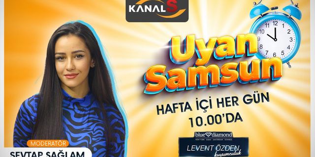 Sevtap Sağlam ile Uyan Samsun 6 Şubat Pazartesi