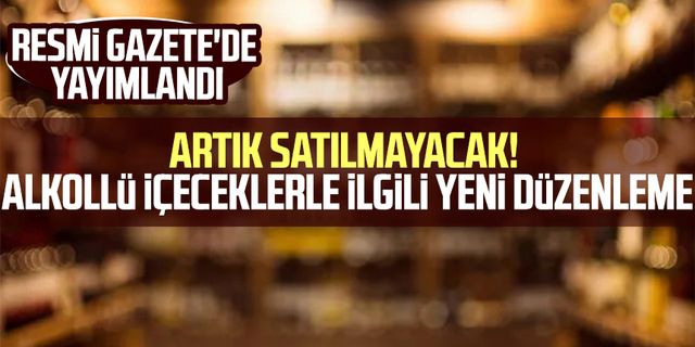 Artık satılmayacak! Alkollü içeceklerle ilgili yeni düzenleme: Resmi Gazete'de yayımlandı