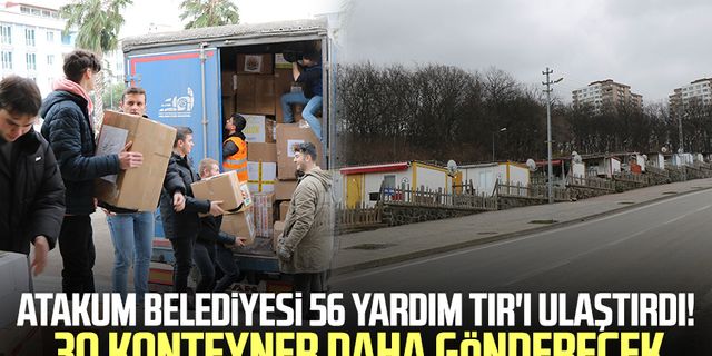 Atakum Belediyesi 56 yardım TIR'ı ulaştırdı! 30 konteyner daha gönderecek