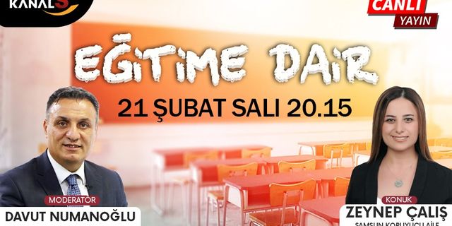 Davut Numanoğlu ile Eğitime Dair 21 Şubat Salı Kanal S'de