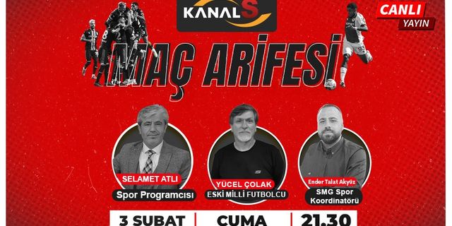 Maç Arifesi 3 Şubat Cuma Kanal S ekranlarında