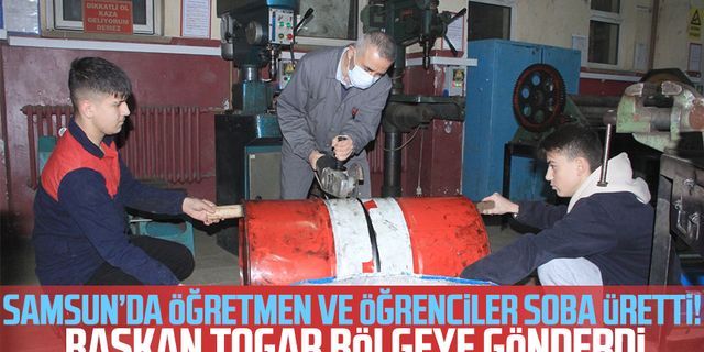 Öğretmen ve öğrenciler soba üretti! Tekkeköy Belediye Başkanı Hasan Togar bölgeye gönderdi
