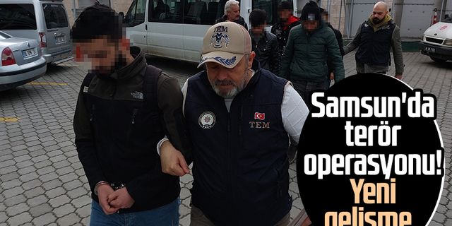 Samsun'da terör operasyonu! Yeni gelişme