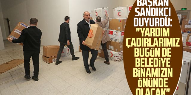 Canik Belediye Başkanı İbrahim Sandıkçı duyurdu: "Yardım çadırlarımız bugün de belediye binamızın önünde olacak"