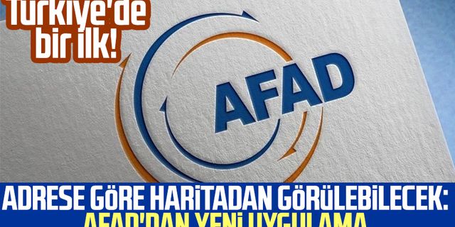 Türkiye'de bir ilk! Adrese göre haritadan görülebilecek: AFAD'dan yeni uygulama