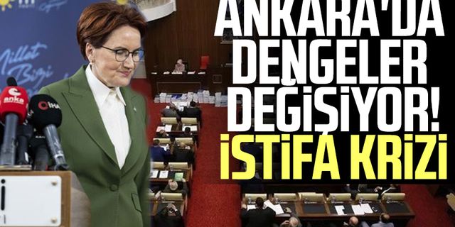 Ankara'da dengeler değişiyor! İstifa krizi