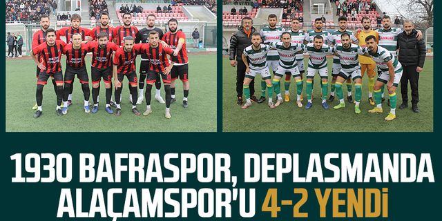 1930 Bafraspor, deplasmanda Alaçamspor'u 4-2 yendi