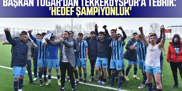 Tekkeköy Belediye Başkanı Hasan Togar'dan Tekkeköyspor'a tebrik: 'Hedef şampiyonluk'