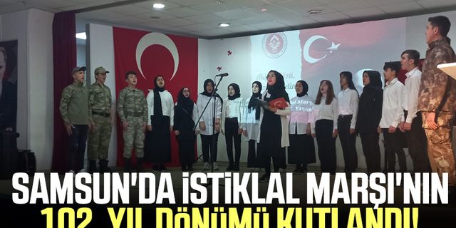 Samsun'da İstiklal Marşı'nın 102. yıl dönümü kutlandı!
