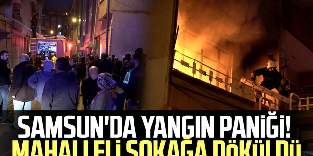 Samsun'da yangın paniği! Mahalleli sokağa döküldü