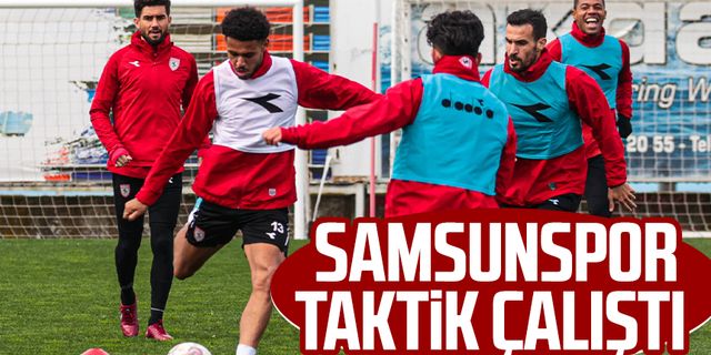 Samsunspor taktik çalıştı 