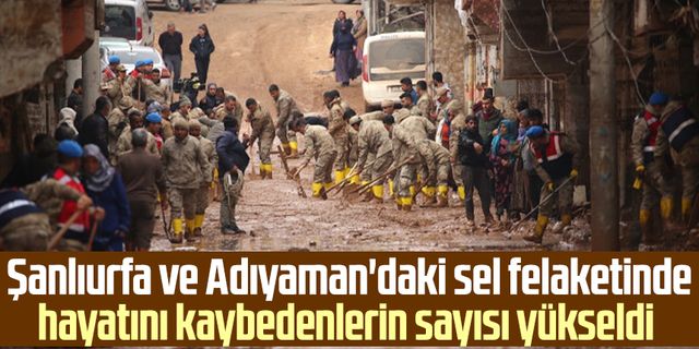 Şanlıurfa ve Adıyaman'daki sel felaketinde hayatını kaybedenlerin sayısı yükseldi