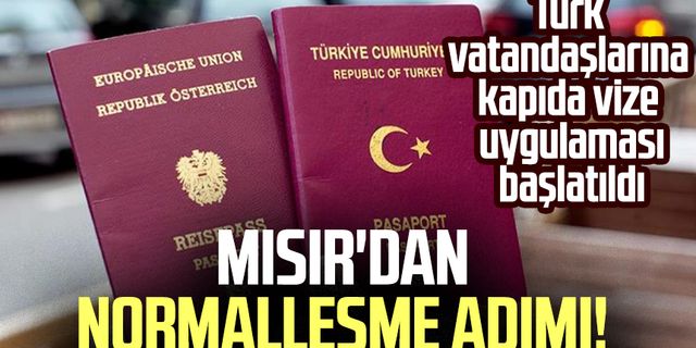 Mısır'dan normalleşme adımı! Türk vatandaşlarına kapıda vize uygulaması