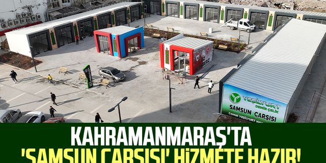 Kahramanmaraş'ta 'Samsun Çarşısı' hizmete hazır!