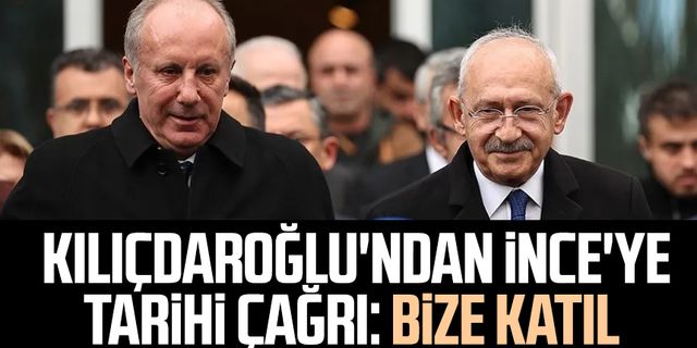 Kemal Kılıçdaroğlu'ndan Muharrem İnce'ye tarihi çağrı: Bize katıl