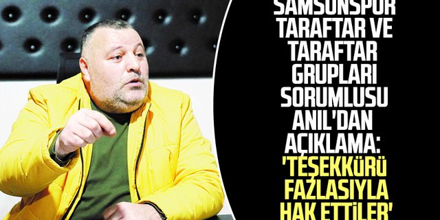 Samsunspor Taraftar ve Taraftar Grupları Sorumlusu Anıl'dan açıklama: 'Teşekkürü fazlasıyla hak ettiler'