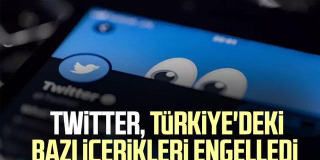 Twitter, Türkiye'deki bazı içerikleri engelledi